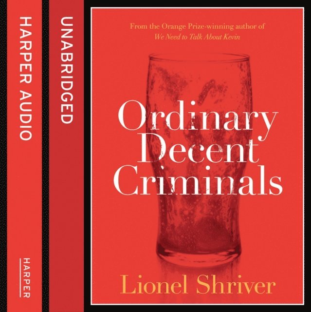 Lionel Shriver - Ordinary Decent Criminals, Ljudbok