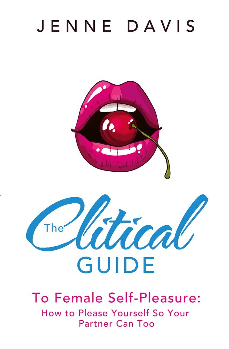 Clitical Guide to Female Self-Pleasure