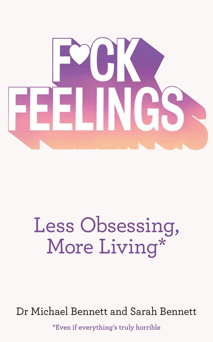 Dr. Michael Bennett, Sarah Bennett - F*ck Feelings, E-bok