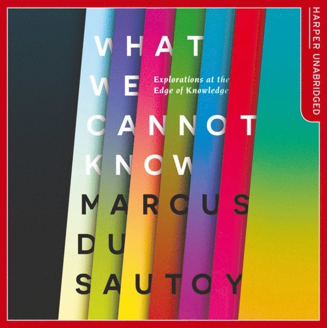 Marcus du Sautoy - What We Cannot Know, Ljudbok