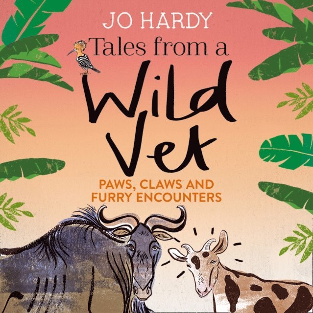 Caro Handley, Jo Hardy - Tales from a Wild Vet, Ljudbok