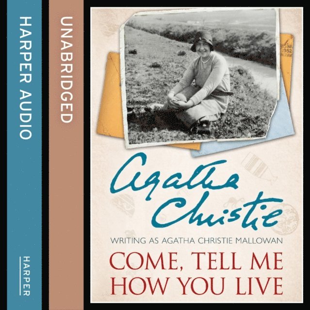 Agatha Christie - Come, Tell Me How You Live, Ljudbok