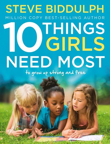 10 Things Girls Need Most av Steve Biddulph