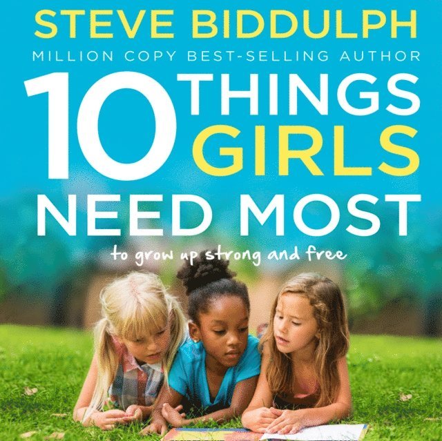 Steve Biddulph - 10 Things Girls Need Most, Ljudbok