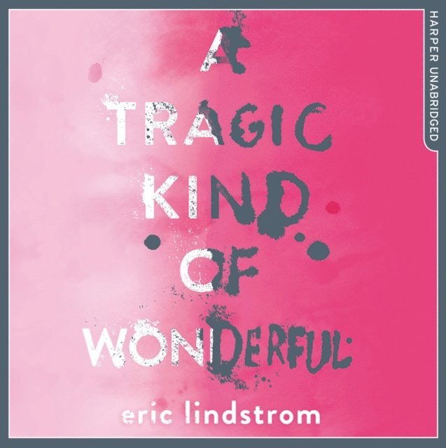 Eric Lindstrom - Tragic Kind of Wonderful, Ljudbok