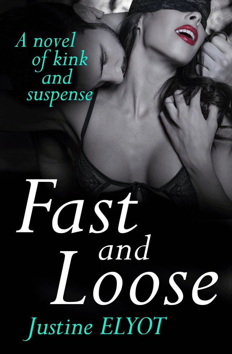 Justine Elyot - Fast And Loose, E-bok