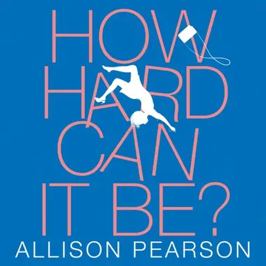 Allison Pearson - How Hard Can It Be?, Ljudbok