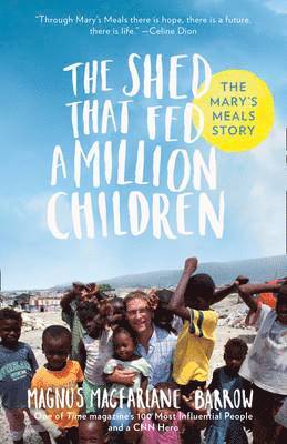 Magnus MacFarlane-Barrow - The Shed That Fed a Million Children: The Mary's Meals Story, Häftad