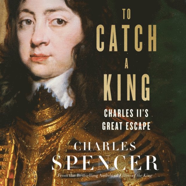 Charles Spencer - To Catch A King, Ljudbok