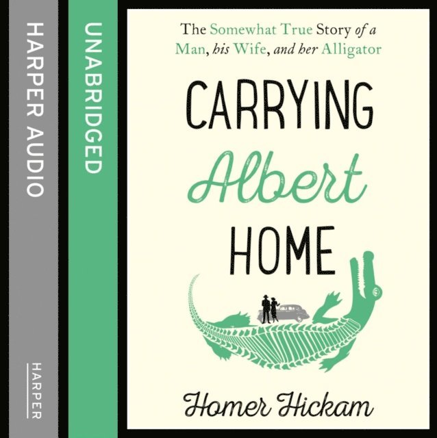 Homer Hickam - Carrying Albert Home, Ljudbok
