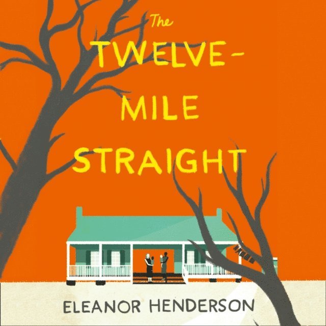 Eleanor Henderson - Twelve-Mile Straight, Ljudbok