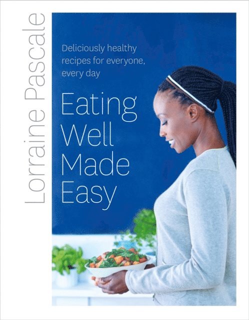 Lorraine Pascale - Eating Well Made Easy, E-bok. Tillgänglighet: Lägg i varukorg