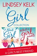 Lindsey Kelk Girl Collection: About a Girl, What a Girl Wants (Tess Brookes Series)
