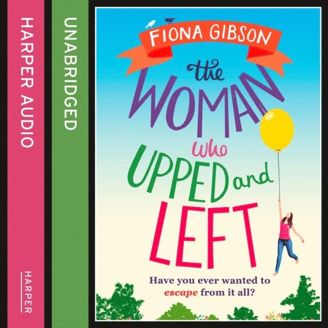 Fiona Gibson - Woman Who Upped and Left, Ljudbok