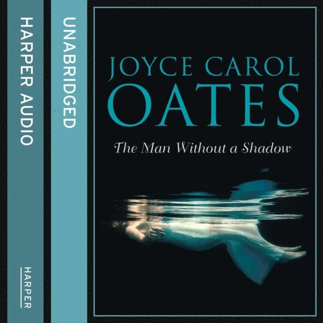Joyce Carol Oates - Man Without a Shadow, Ljudbok