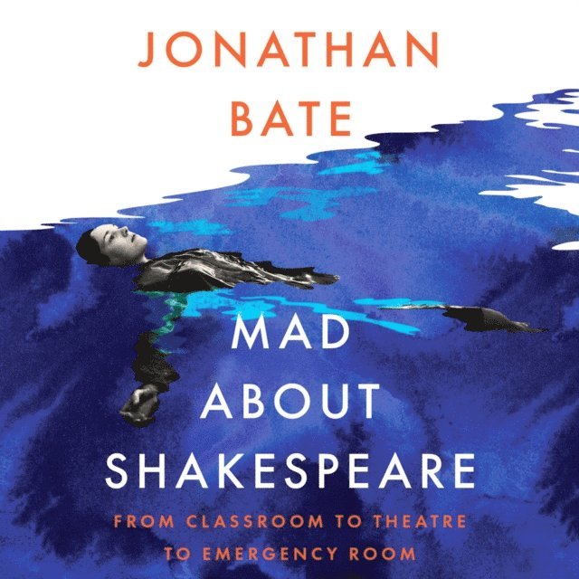 Jonathan Bate - Mad about Shakespeare, Ljudbok