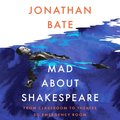 Mad about Shakespeare: From Classroom to Theatre to Emergency Room