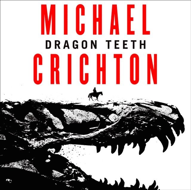 Michael Crichton - Dragon Teeth, Ljudbok