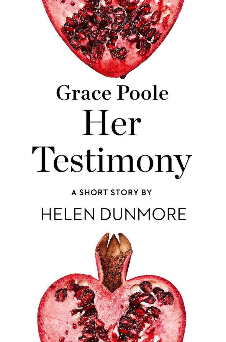 Helen Dunmore - Grace Poole Her Testimony, E-bok