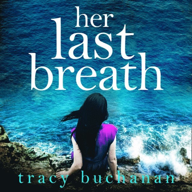 Tracy Buchanan - Her Last Breath, Ljudbok
