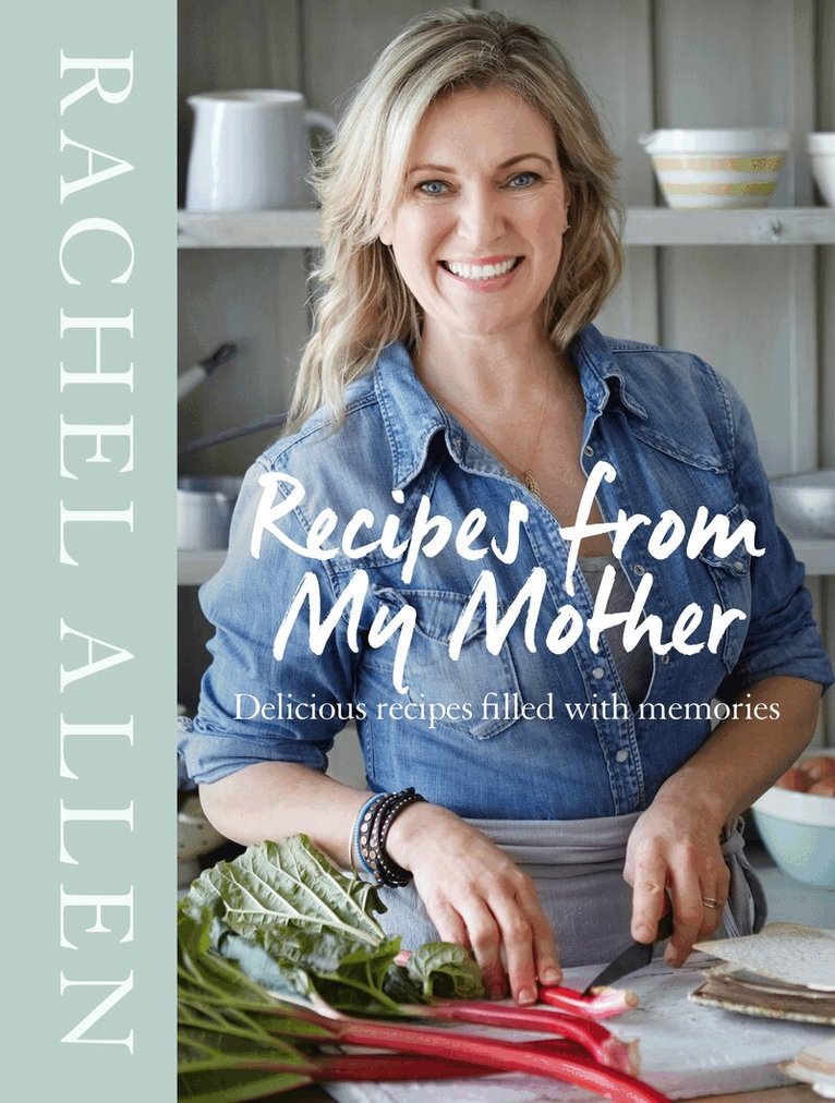Rachel Allen - Recipes from My Mother, E-bok