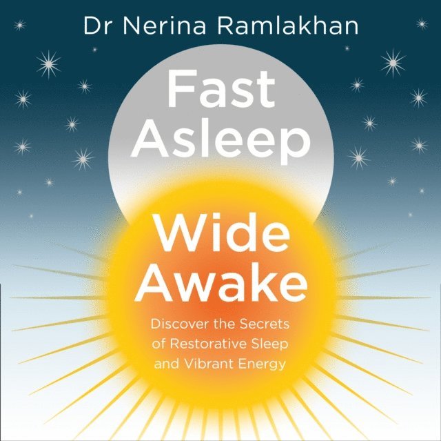 Dr Nerina Ramlakhan - Fast Asleep, Wide Awake, Ljudbok