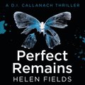 Perfect Remains: A gripping thriller that will leave you breathless (A DI Callanach Thriller, Book 1)