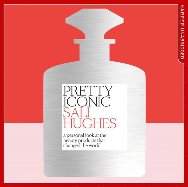 Sali Hughes - Pretty Iconic, Ljudbok