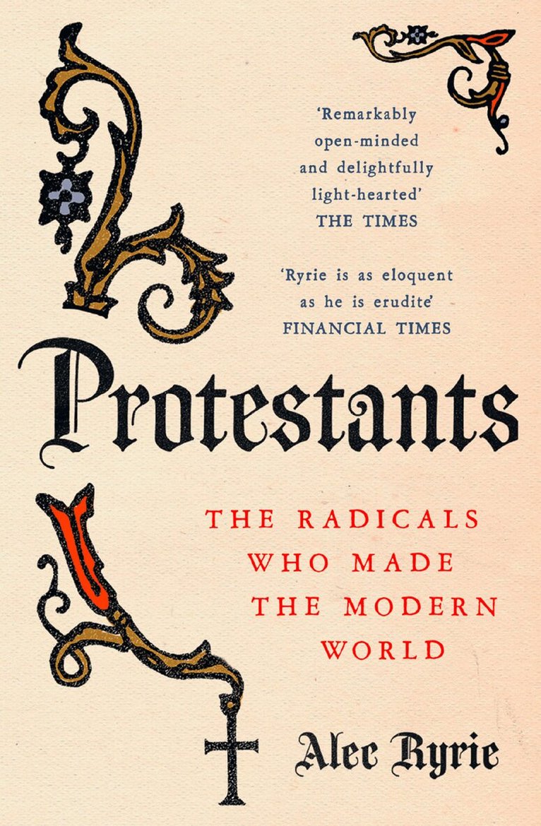 Alec Ryrie - Protestants, E-bok