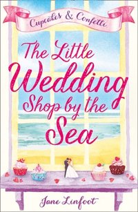 Little Wedding Shop by the Sea (The Little Wedding Shop by the Sea, Book 1)