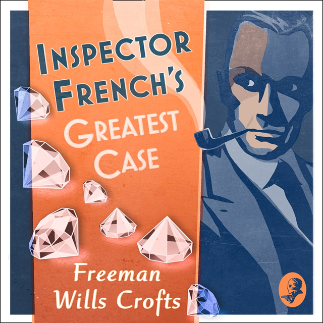 Freeman Wills Crofts - Inspector French's Greatest Case, Ljudbok