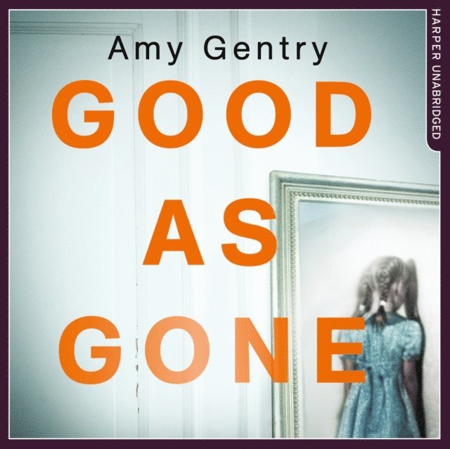 Amy Gentry - Good as Gone, Ljudbok