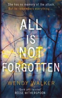 All Is Not Forgotten: The bestselling gripping thriller youll never forget