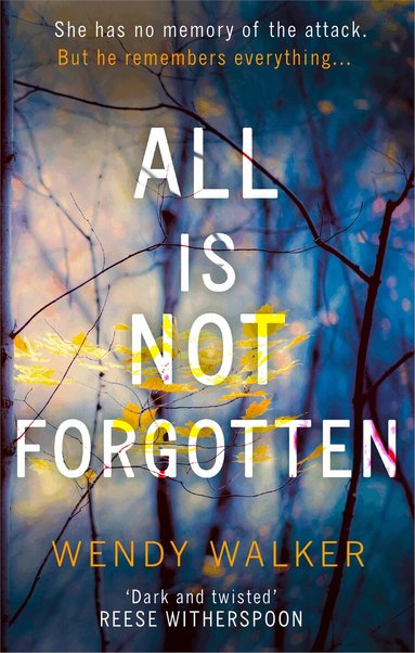 Wendy Walker - All Is Not Forgotten: The bestselling gripping thriller you’ll never forget, Häftad