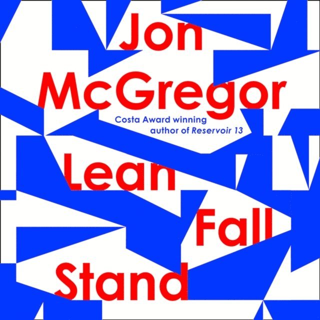 Jon McGregor - Lean Fall Stand, Ljudbok