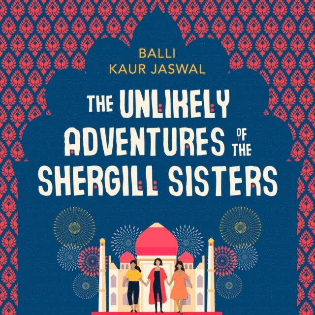 Balli Kaur Jaswal - Unlikely Adventures of the Shergill Sisters, Ljudbok