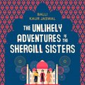 Unlikely Adventures of the Shergill Sisters