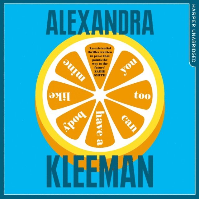 Alexandra Kleeman - You Too Can Have a Body Like Mine, Ljudbok
