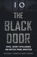 The Black Door: Spies, Secret Intelligence and British Prime Ministers
