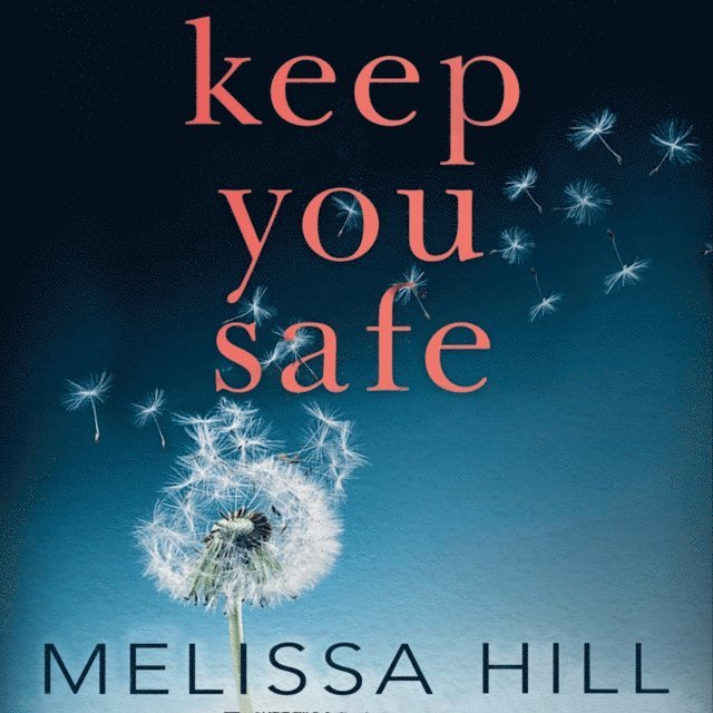 Melissa Hill - Keep You Safe, Ljudbok