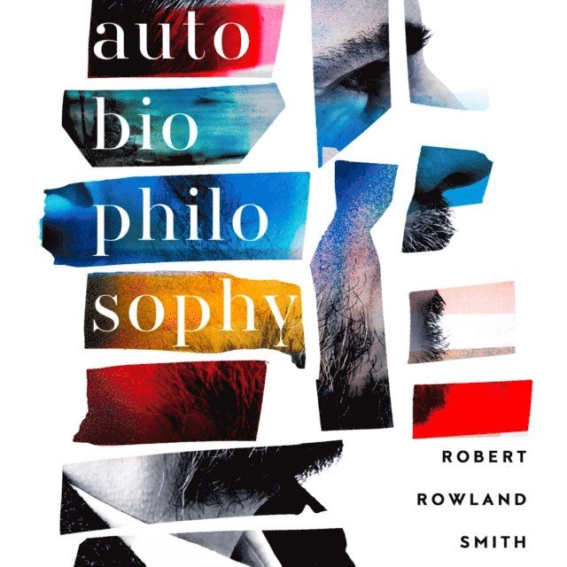 Robert Rowland Smith - AutoBioPhilosophy, Ljudbok