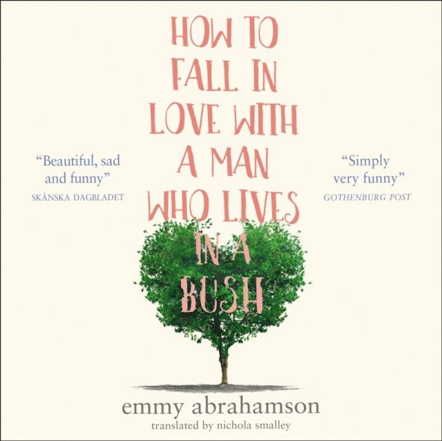 Emmy Abrahamson - How to Fall in Love with a Man Who Lives in a Bush, Ljudbok