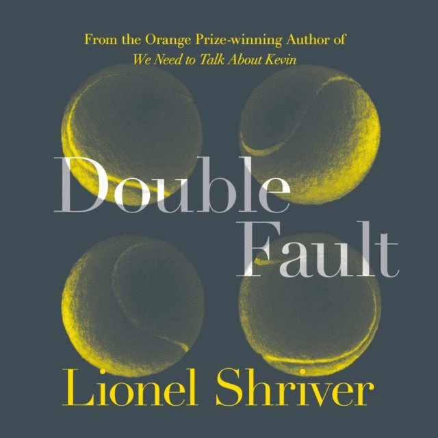 Lionel Shriver - Double Fault, Ljudbok