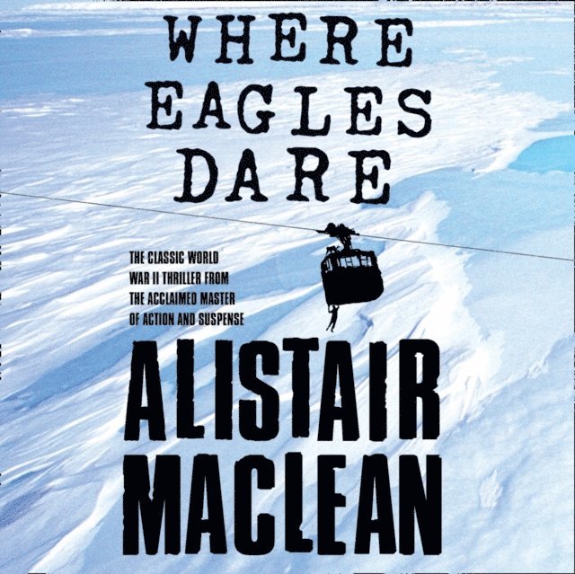 Alistair MacLean - Where Eagles Dare, Ljudbok