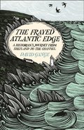 Frayed Atlantic Edge: A Historian's Journey from Shetland to the Channel