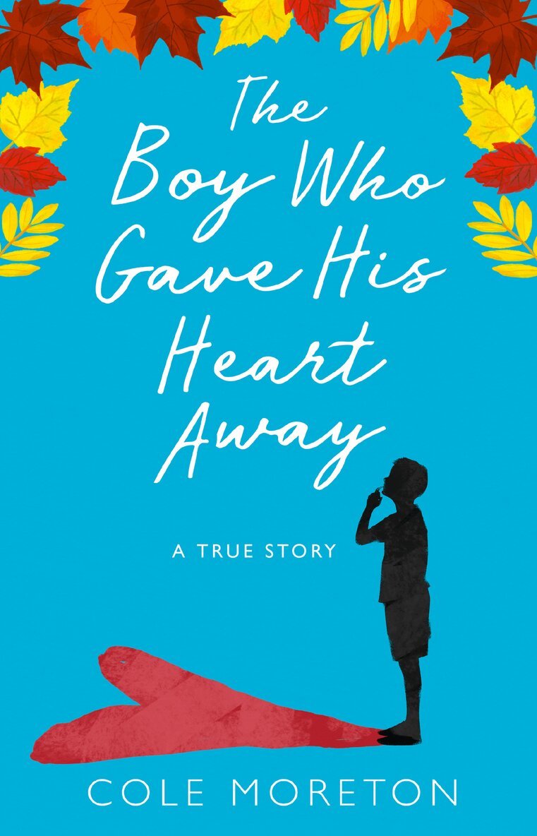 Cole Moreton - Boy Who Gave His Heart Away, E-bok