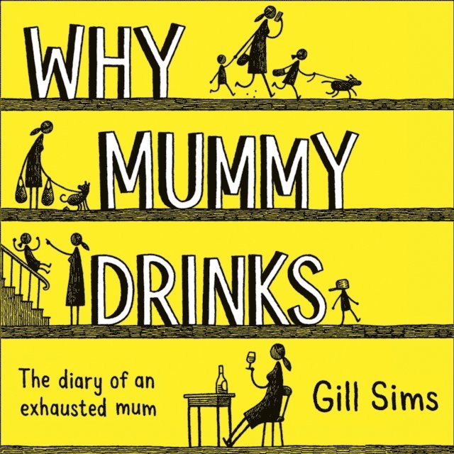 Gill Sims - Why Mummy Drinks, Ljudbok