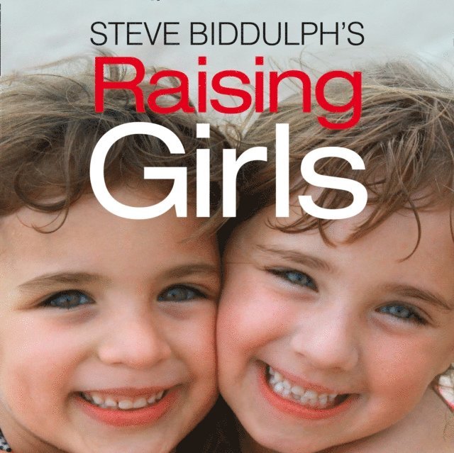 Steve Biddulph - Raising Girls, Ljudbok