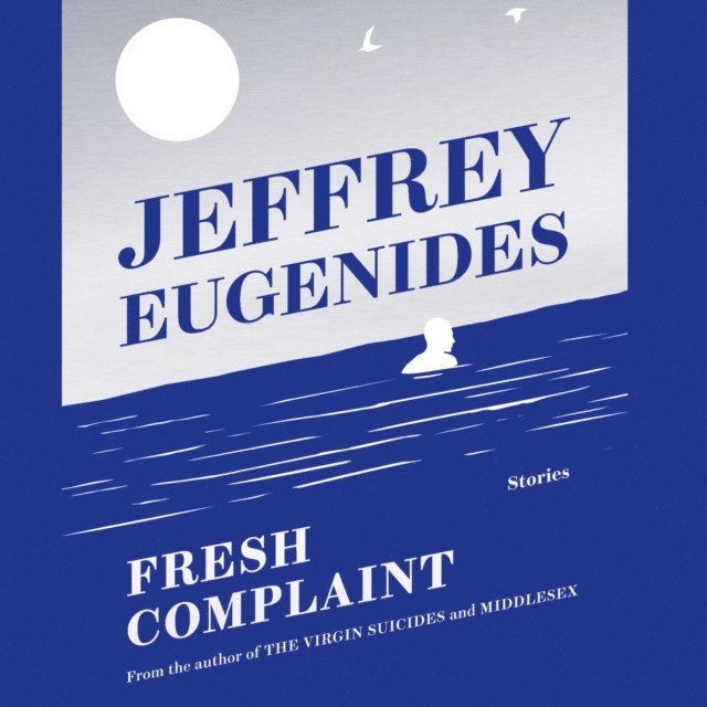 Jeffrey Eugenides - Fresh Complaint, Ljudbok