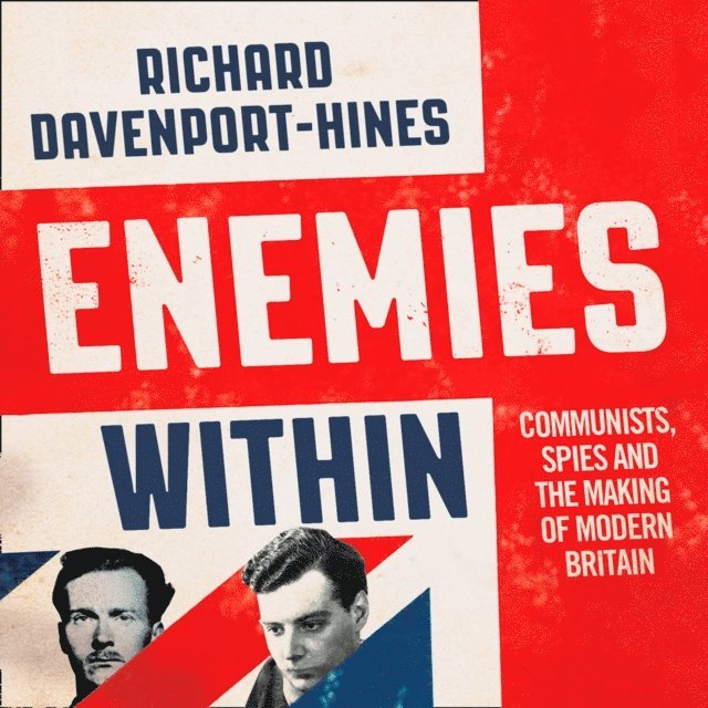 Richard Davenport-Hines - Enemies Within, Ljudbok
